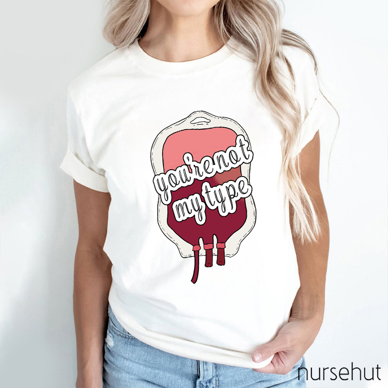 You're Not My Type Nurse T-Shirt