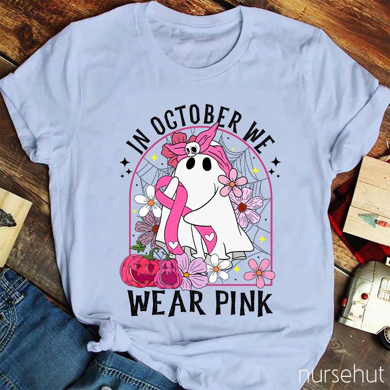 In October We Wear Pink Nurse T-Shirt