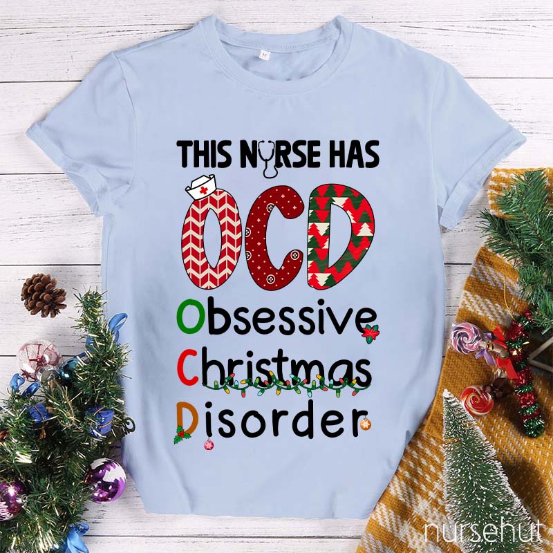 This Nurse Has OCD Obsessive Christmas Disorder Nurse T-Shirt