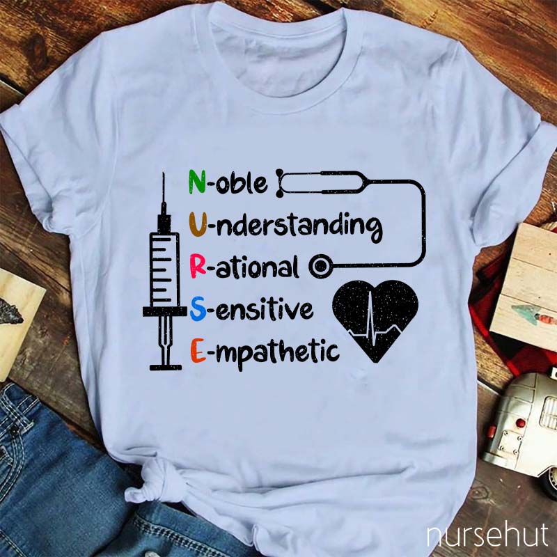 Noble Understanding Rational Sensitive Empathetic Nurse T-Shirt