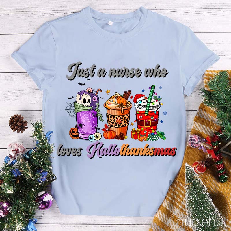 Just A Nurse Who Loves Hallothanksmas Nurse T-Shirt