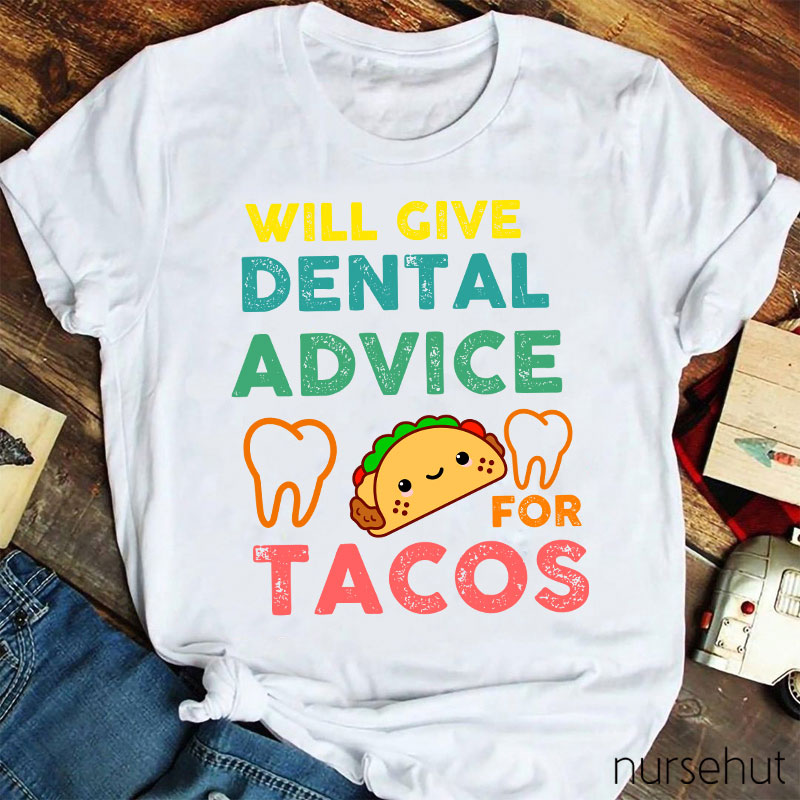 Will Give Dental Advice For Tacos Nurse T-Shirt
