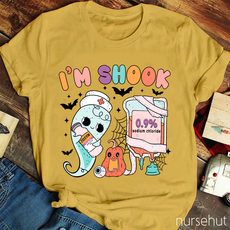 I'm Shook Nurse T-Shirt