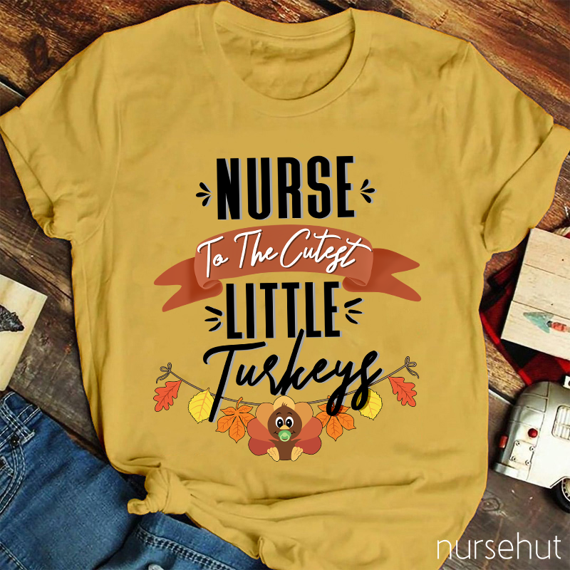 Nurse To The Cutest Little Turkeys Nurse T-Shirt