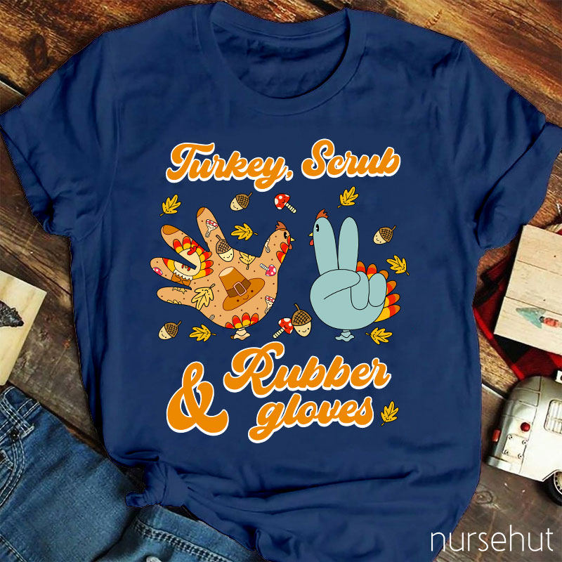 Turkey Scrub And Rubber Gloves Nurse T-Shirt