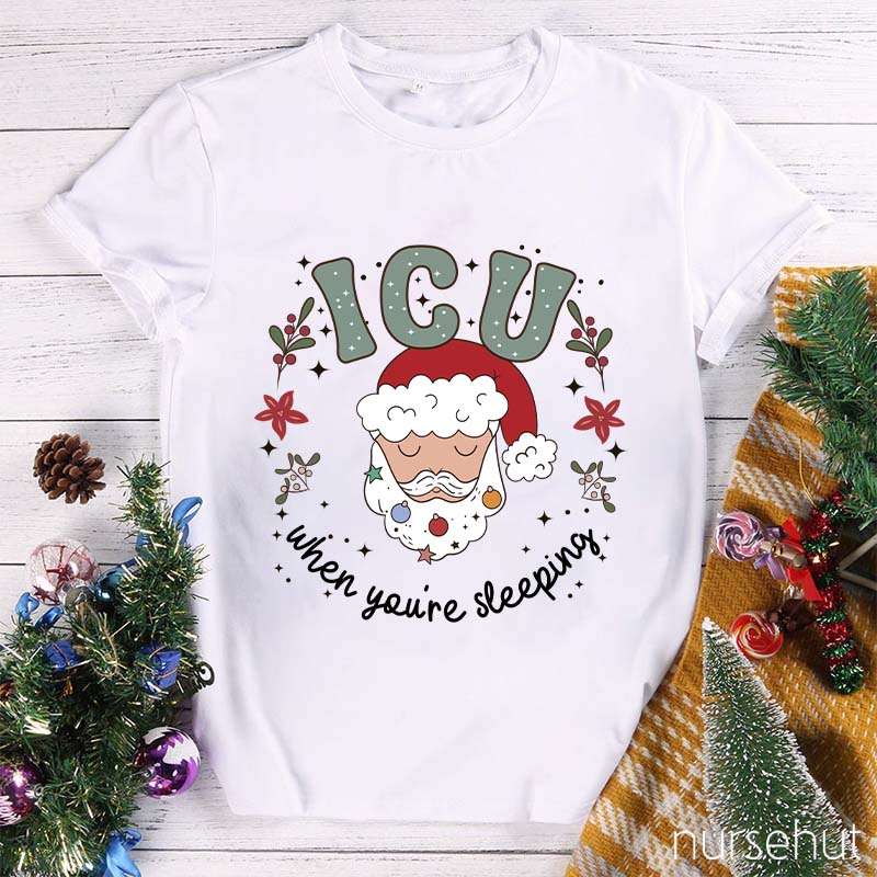 ICU When You're Sleeping Nurse T-Shirt