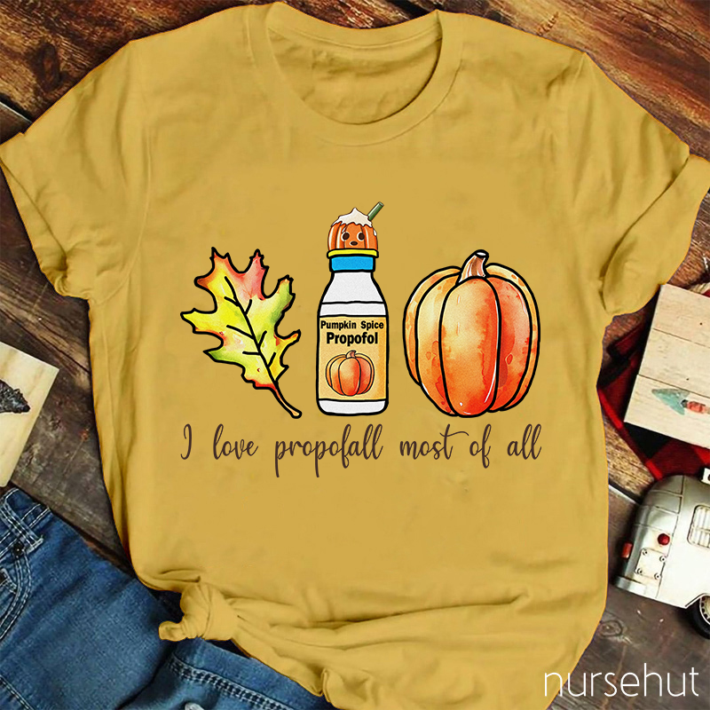 I Love Propofol Most Of All Nurse T-Shirt
