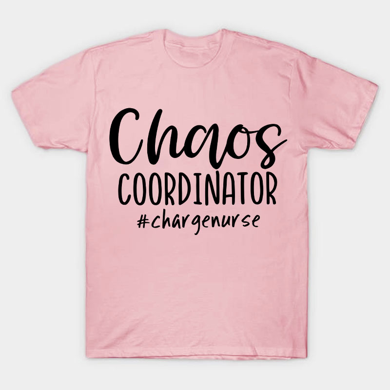 Chaos Coordinator Charge Nurse T-Shirt