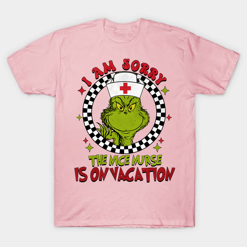 I Am Sorry The Nice Nurse Is On Vacation Nurse T-Shirt