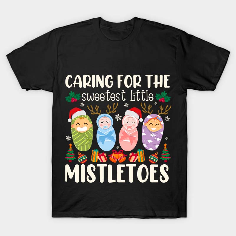 Caring For The Sweetest Little Mistletoes Nurse T-Shirt