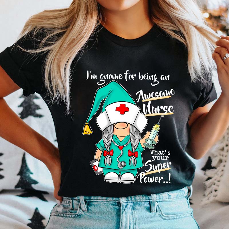 I'm Gnome For Being An Awesome Nurse T-Shirt