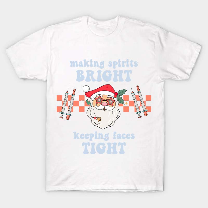 Making Spirits Bright Keeping Faces Tight Nurse T-Shirt