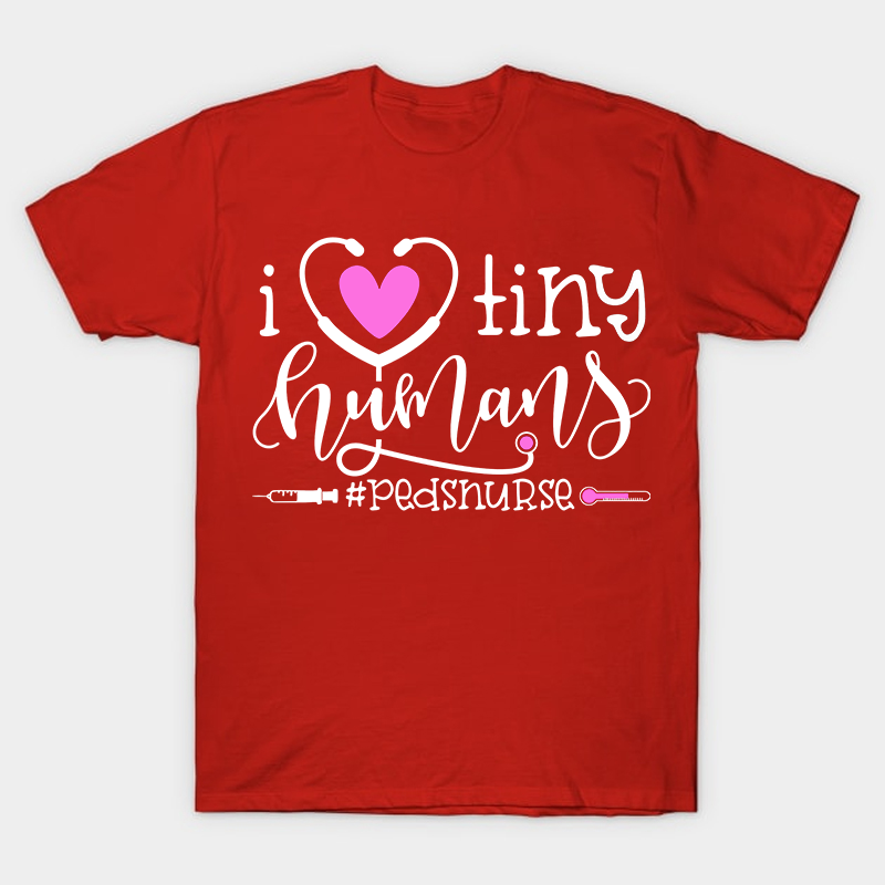 I Love Tiny Humans Nurse T-Shirt