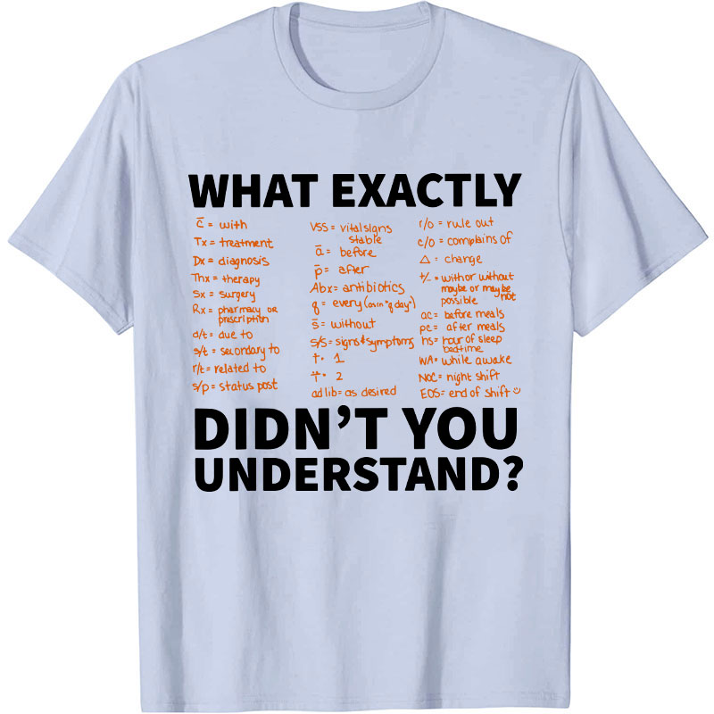 Prescription Abbreviation Symbols What Exactly Didn't You Understand Nurse T-Shirt