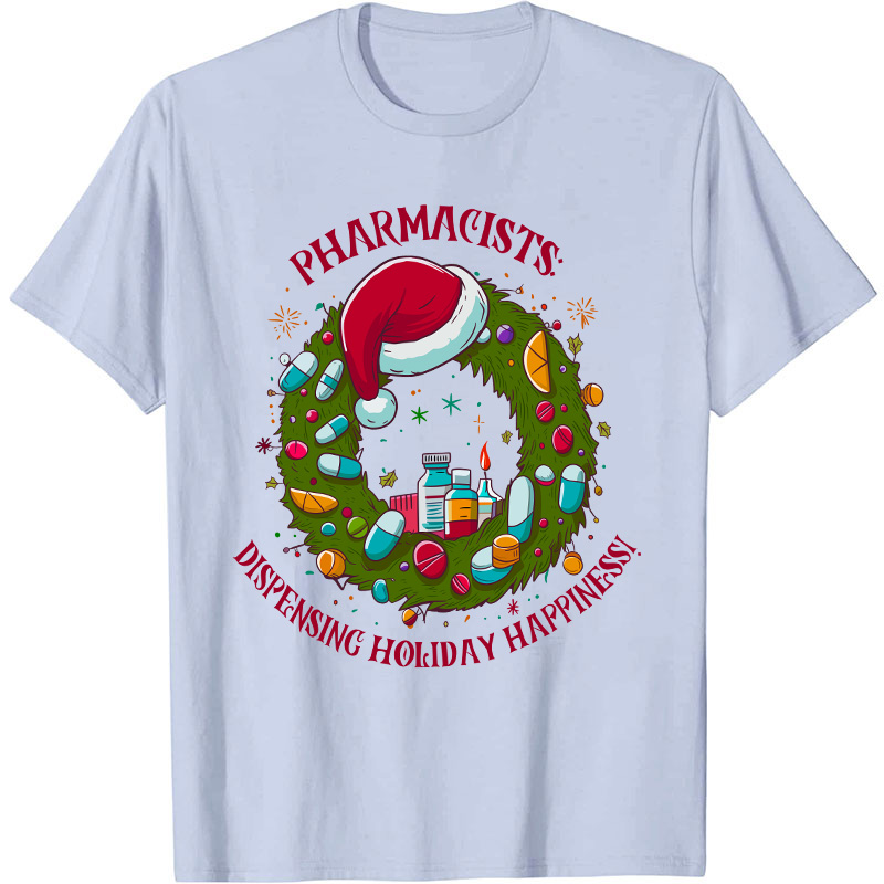 Pharmacists Dispensing Holiday Happiness Nurse T-Shirt