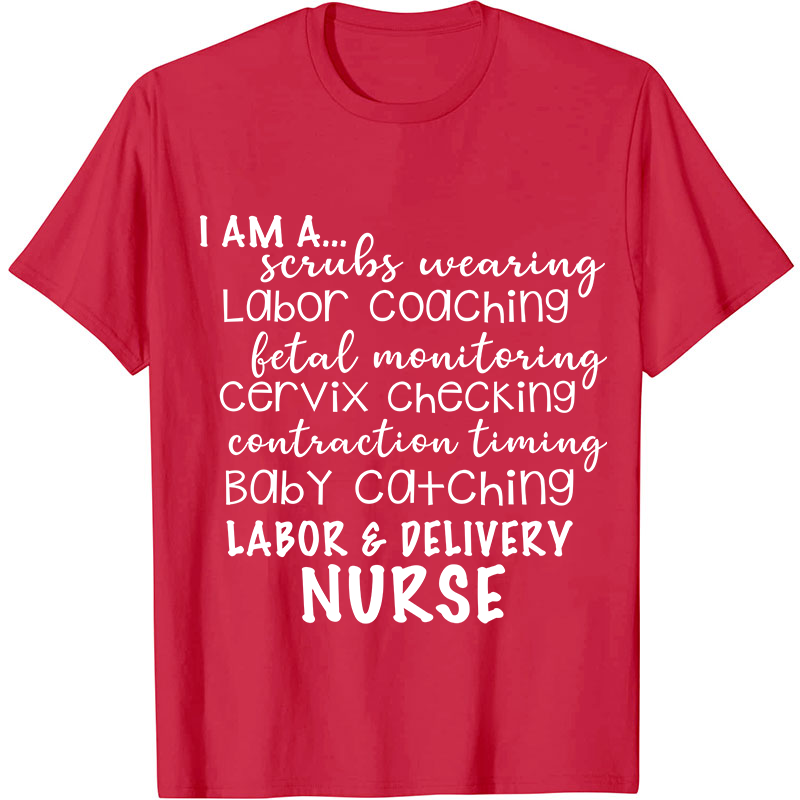 I Am A Labor And Delivery Nurse T-Shirt