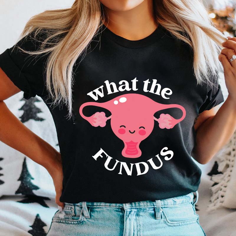 What The Fundus Nurse T-Shirt