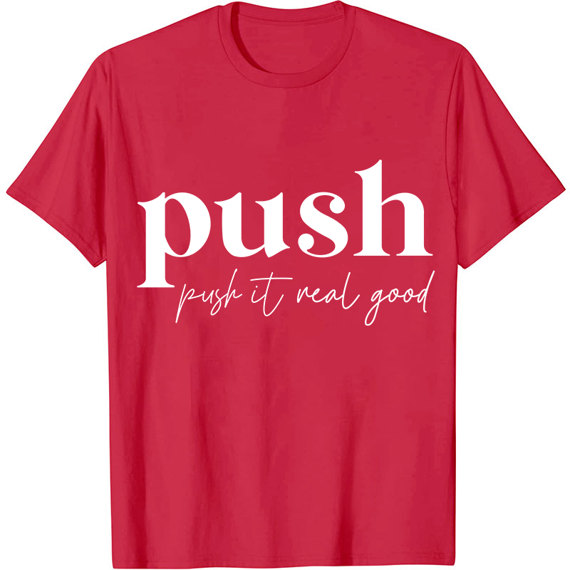 Push It Real Good Nurse T-Shirt