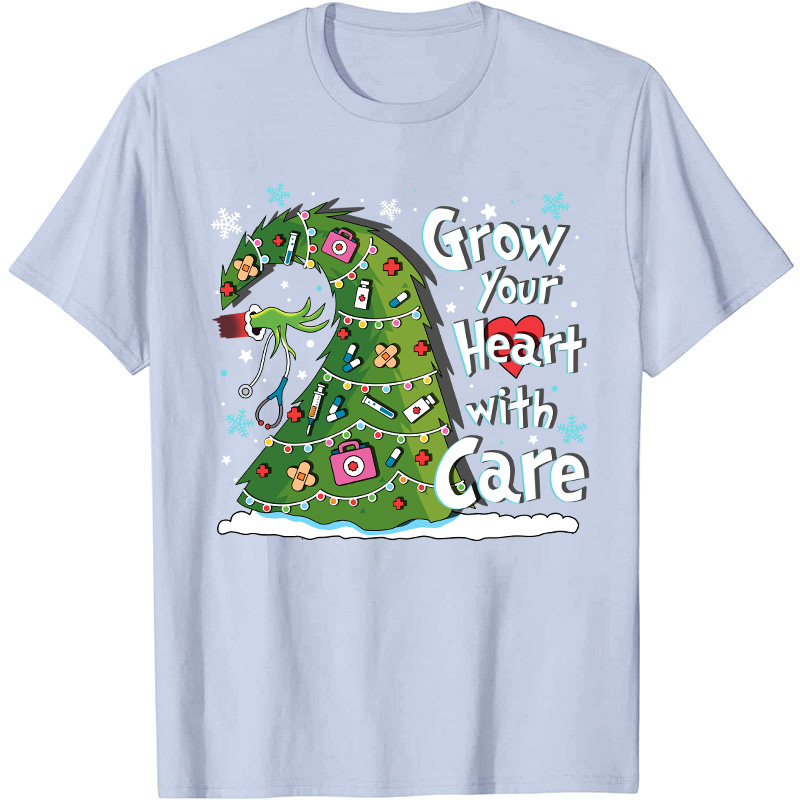 Grow Your Heart With Care Nurse T-Shirt