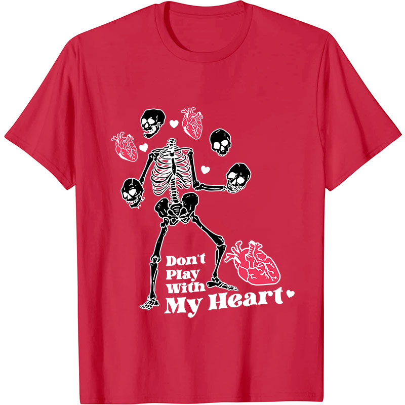 Don't Play With My Heart Nurse T-Shirt