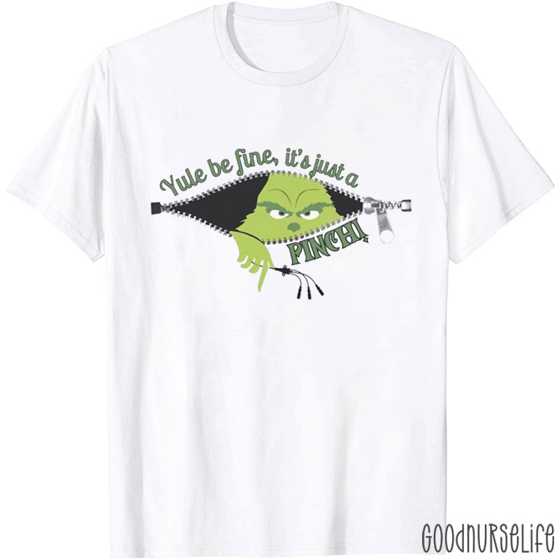 You'll Be Fine It's Just A Pinchi Nurse T-Shirt
