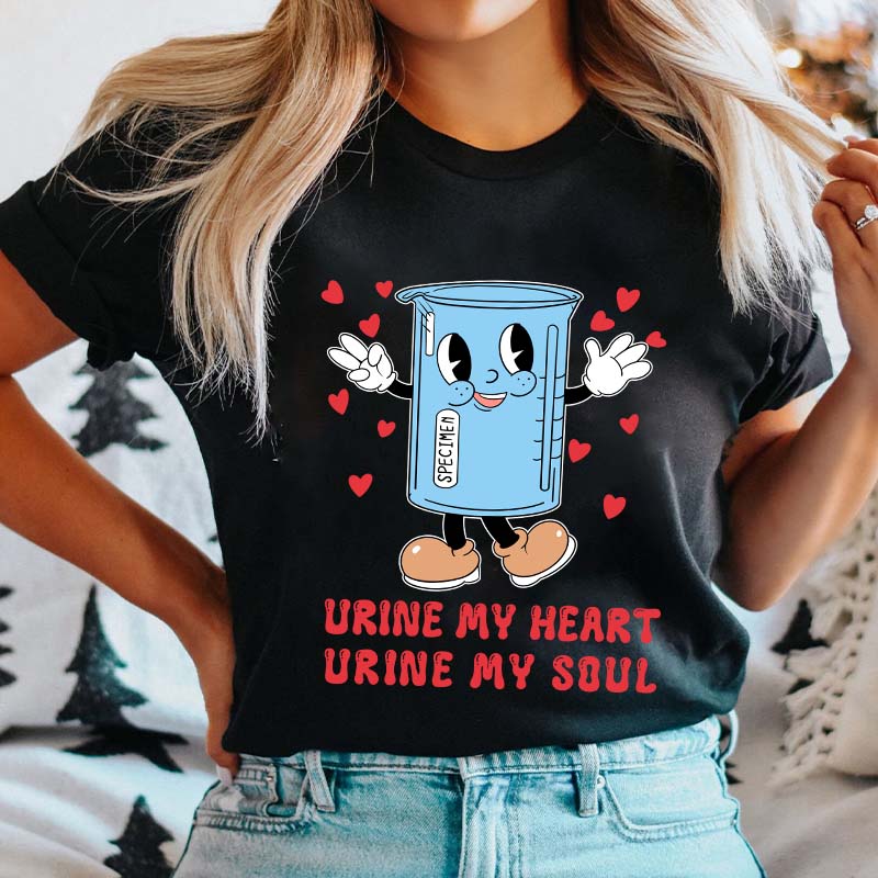 Urine My Heart Urine My Soul Nurse T-Shirt