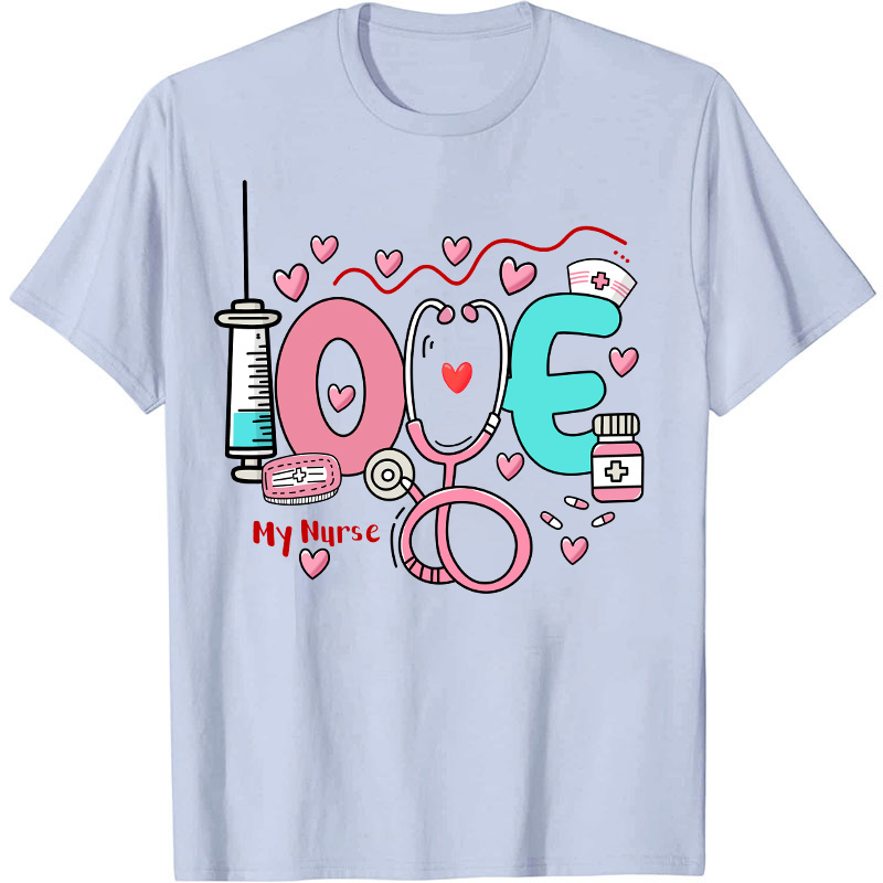 Love My Nurse T-Shirt