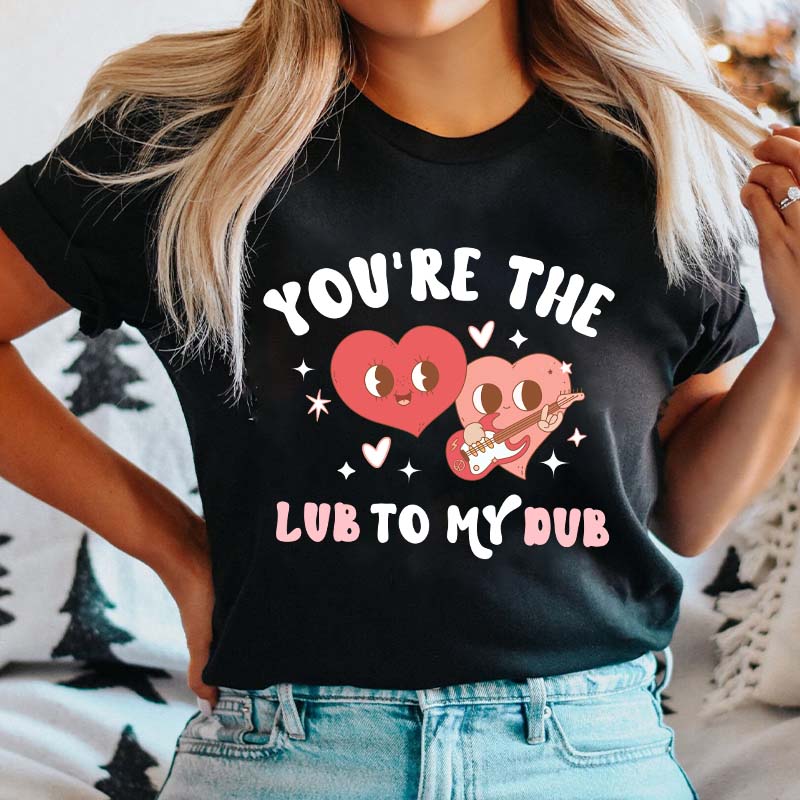 You're The Lub To My Dub Nurse T-Shirt