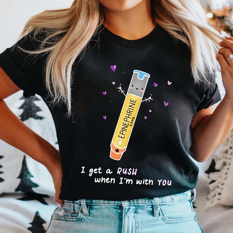 I Get A Rush When I'm With You Nurse T-Shirt