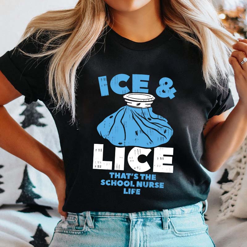 Ice And Lice That's The School Nurse Life Nurse T-Shirt