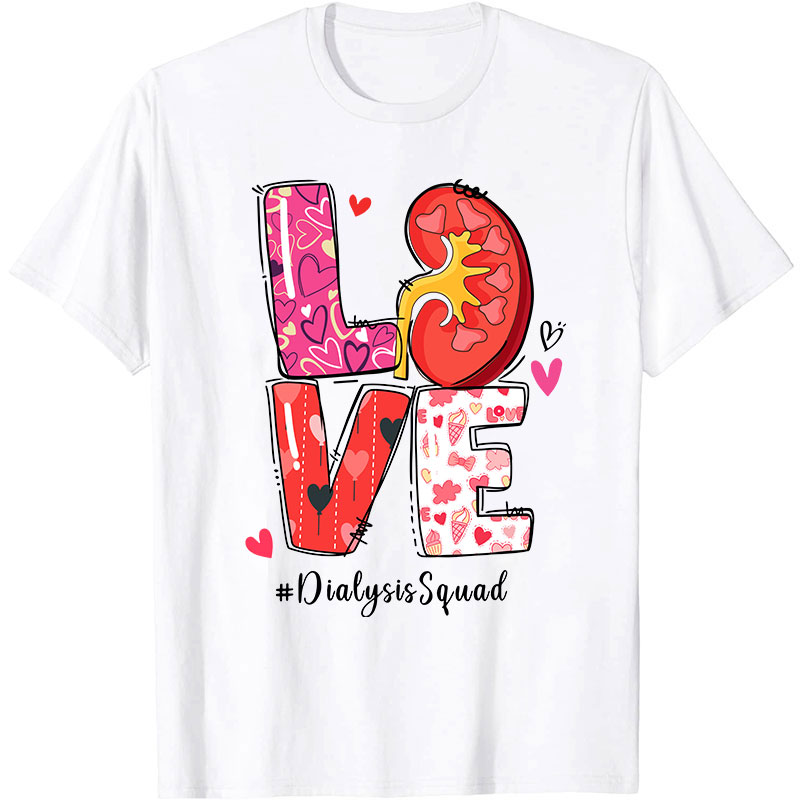 Love Dialysis Squad Nurse T-Shirt