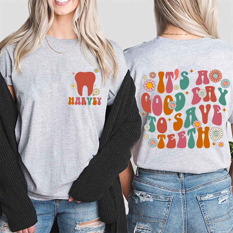 It's A Good Day To Save Teeth Nurse Two Sided T-Shirt