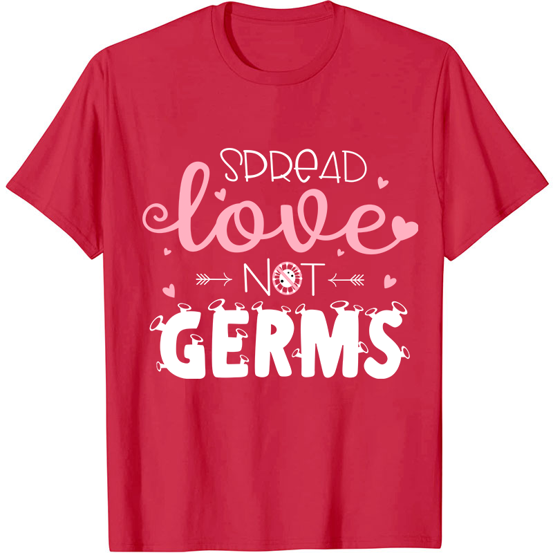 Spread Love Not Germs Nurse T-Shirt