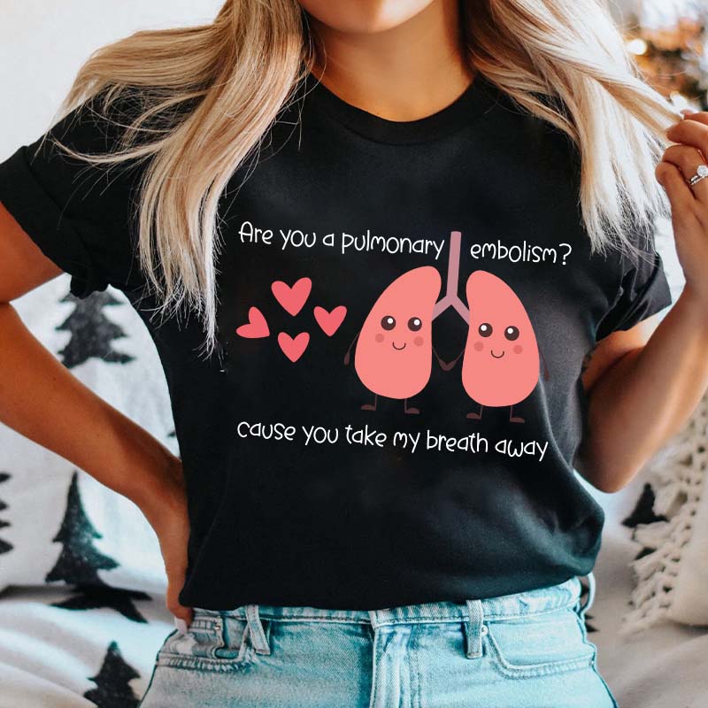 Are You A Pulmonary Embolism Nurse T-Shirt