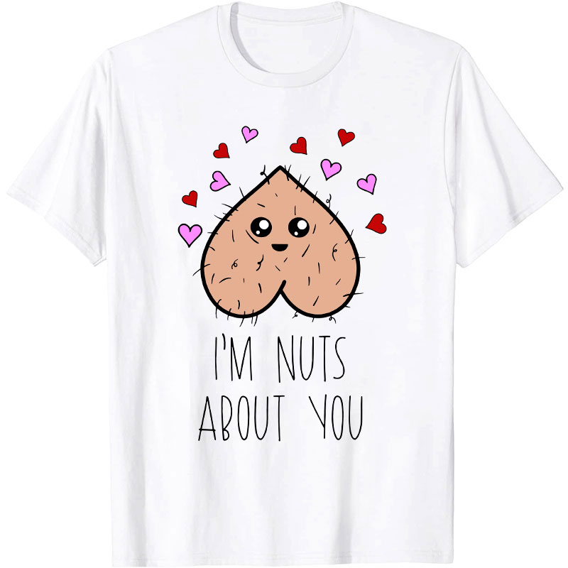 I'm Nuts About You Nurse T-Shirt
