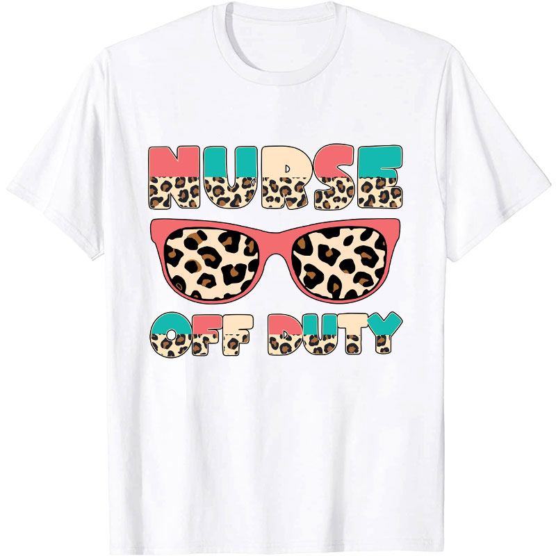 Nurse Off Duty  Nurse T-Shirt
