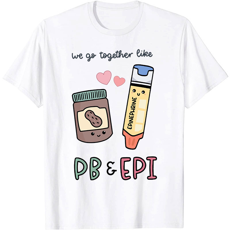 We Go Together Like Nurse T-Shirt