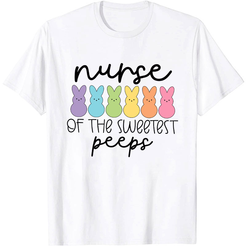 Nurse Of The Sweetest Peeps Nurse T-Shirt
