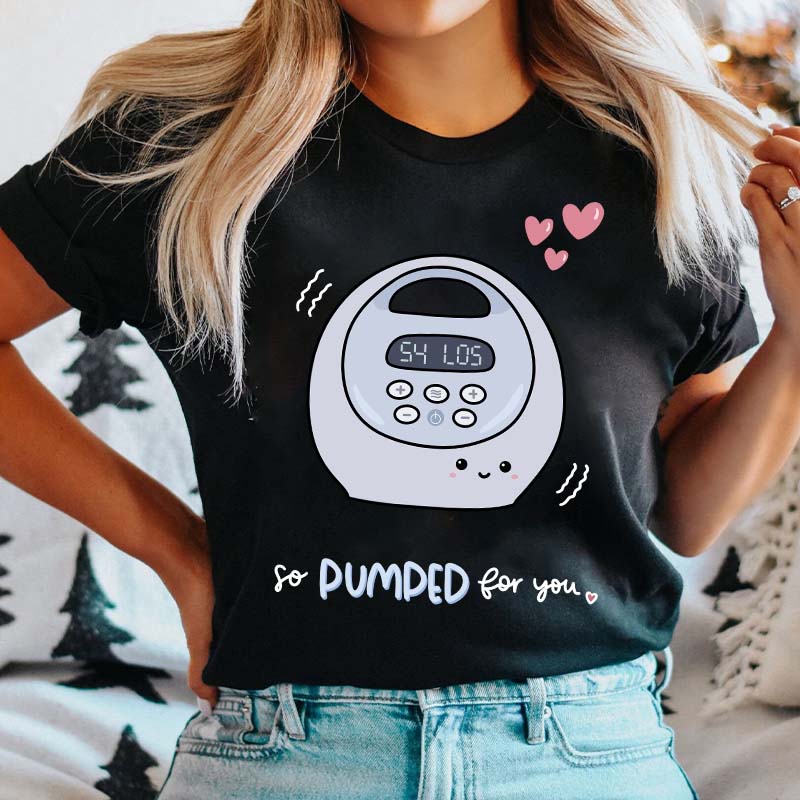 So Pumped For You Nurse T-Shirt