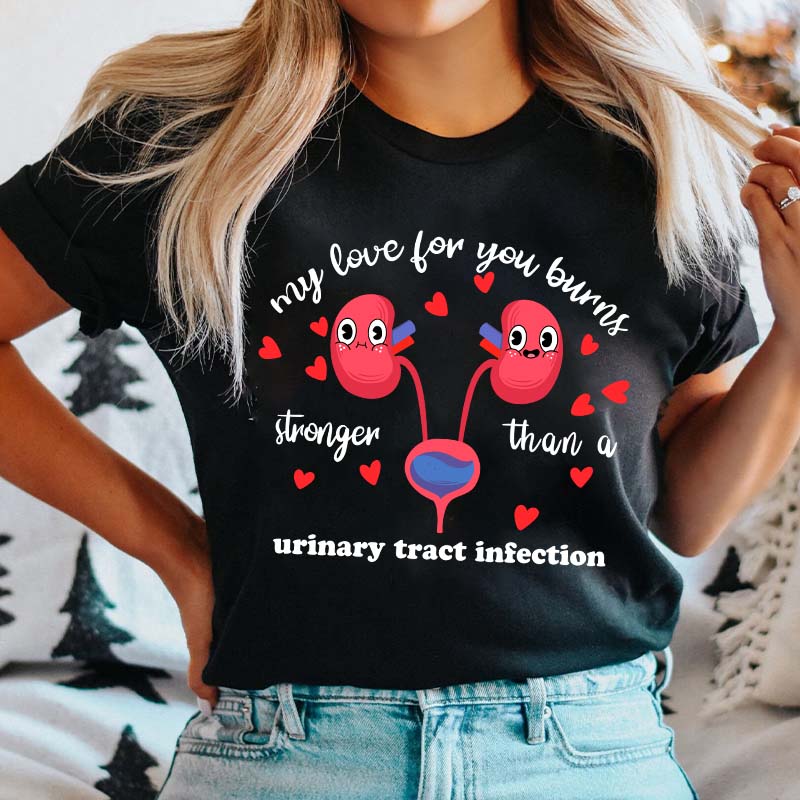 My Love For You Burns Stronger Nurse T-Shirt