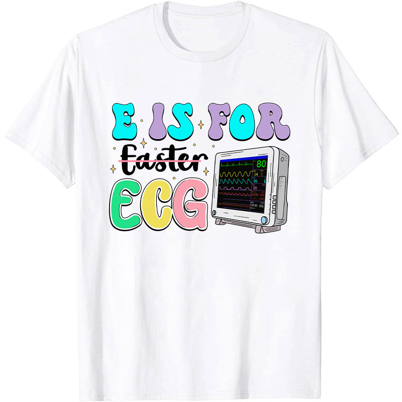 E Is For ECG Nurse T-Shirt