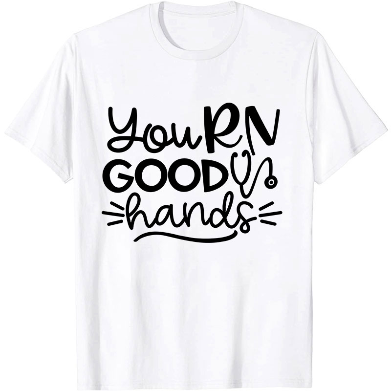 You RN Good Hands Nurse T-Shirt