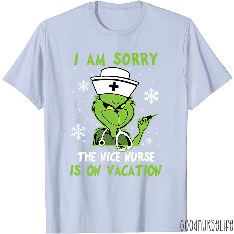 I Am Sorry The Nice Nurse Is On Vacation Nurse T-Shirt