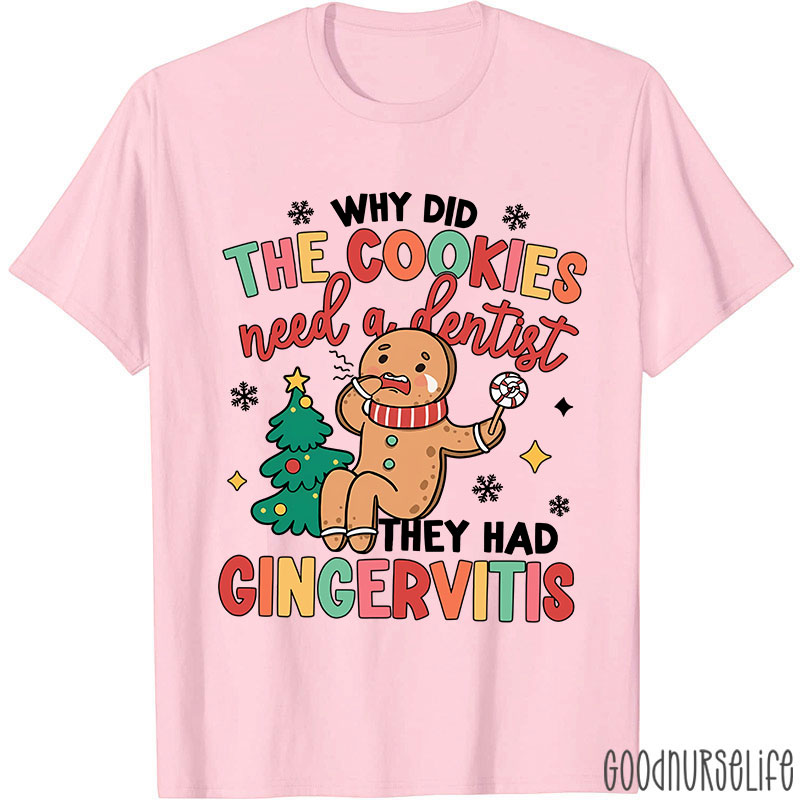 Why Did The Cookies Need A Dentist Nurse T-shirt