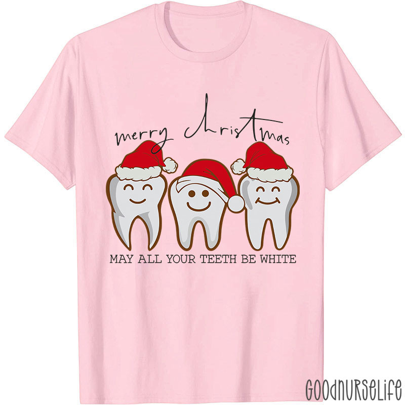 Merry Christmas May All Your Teeth Be White Nurse T-shirt