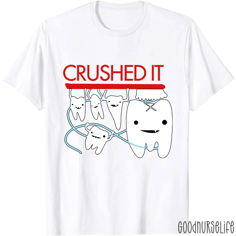 Crushed It Dental Nurse T-shirt