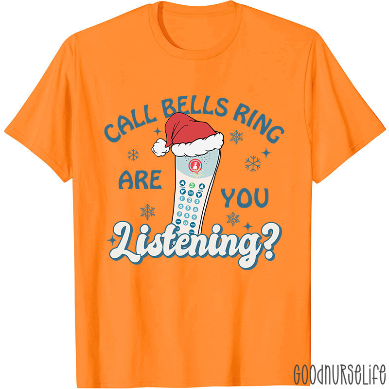 Call Bells Ring Are You Listening Nurse T-shirt