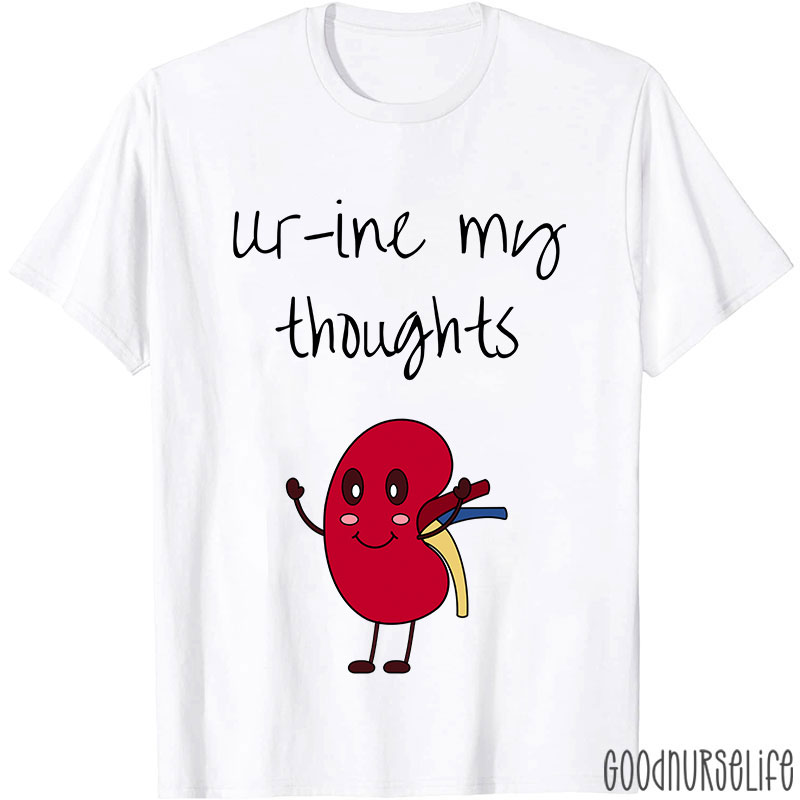 Urine My Thoughts Nurse T-Shirt