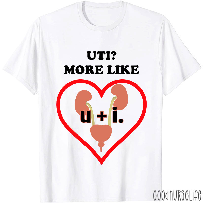 UTI More Like Nurse T-Shirt