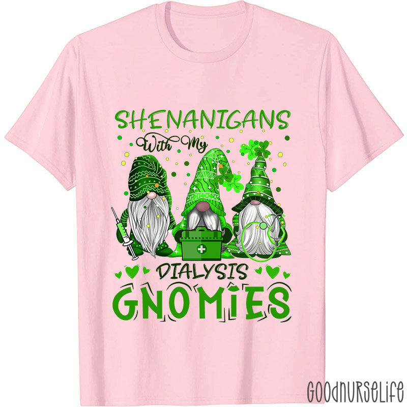 Shenanigans With My Dialysis Gnomies Nurse T-Shirt